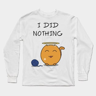 Cat Did Nothing Long Sleeve T-Shirt